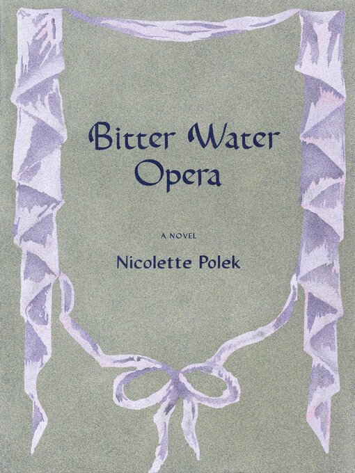 Title details for Bitter Water Opera by Nicolette Polek - Available